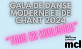 Gala danse moderne et de chant 2024 “TOUS EN COULISSES”